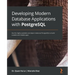 Developing Modern Database Applications with PostgreSQL: Use the highly available and object-relational PostgreSQL to build scalable and reliable apps