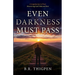 Even Darkness Must Pass