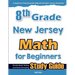 8th Grade New Jersey Math for Beginners: Standardized Testing and Home Schooling Study Guide