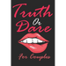 Truth Or Dare For Couples: Naughty For Couples Who Dare To Play Dirty, Sex Game Questions For Married Couples