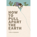 How to Pull Apart the Earth