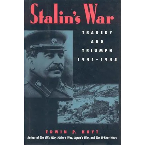 Stalin's War: Tragedy and Triumph, 1941-1945