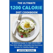 The Ultimate 1200 Calorie Diet Cookbook: An Essential Guide To 1200 Calorie Meal Plan With Simple, Delectable And Nutritious Recipes For Healthy Weigh