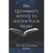 Ibn Qudamah's Advice To Soften Your Heart