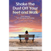 Shake the Dust Off Your Feet and Walk: Faith, Sobriety, Self-Discovery, and Healing. A Memoir