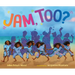 Jam, Too?