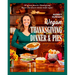 Vegan Thanksgiving Dinner and Pies: All of Your Thanksgiving Dinner and Dessert Classics Made Vegan!