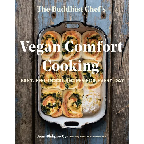 The Buddhist Chef's Vegan Comfort Cooking: Easy, Feel-Good Recipes for Every Day