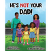He's Not Your Dad