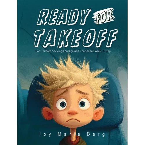 Ready For Takeoff: For Children Seeking Courage and Confidence While Flying
