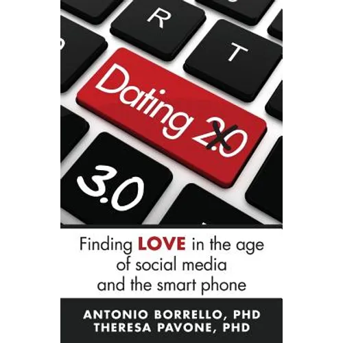 Dating 3.0: Finding Love in the Age of Social Media and the Smart Phone