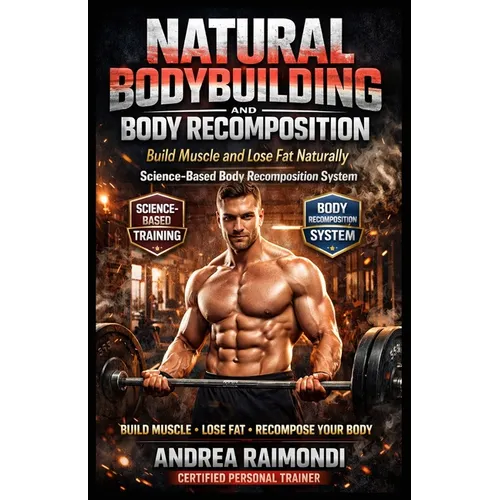 Natural Bodybuilding And Body Recomposition: Slim With Muscles
