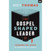 The Gospel Shaped Leader: Leaning on Jesus to Shepherd His People