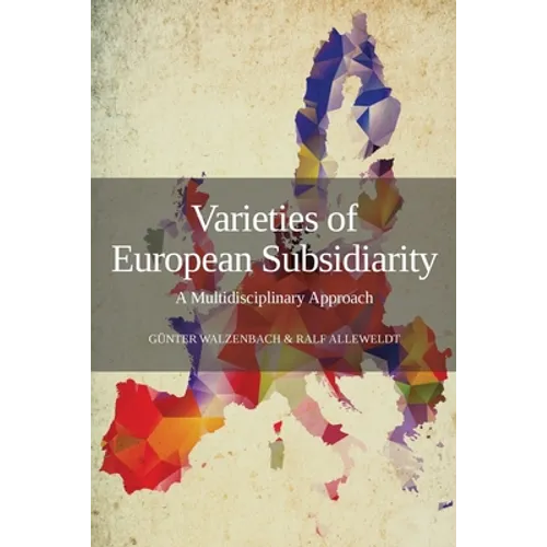 Varieties of European Subsidiarity: A Multidisciplinary Approach