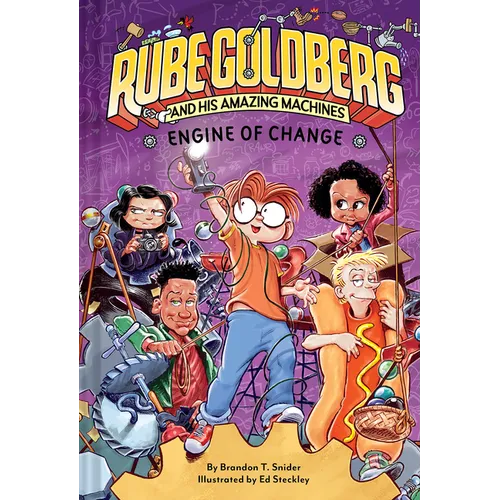 Engine of Change (Rube Goldberg and His Amazing Machines #3)