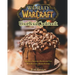 World of Warcraft Unofficial Cookbook: Amazing & Delicious Recipes for Fans. With Beautiful Recipe Pictures