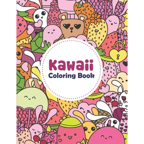 Kawaii Coloring Book: Fun And Relaxing Kawaii Colouring Pages For All Ages, Coloring Book For Adults And Kids Relaxing & Inspiration