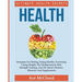 Health: Ultimate Health Secrets: Strategies For Dieting, Eating Healthy, Exercising, Losing Weight, The Mediterranean Diet, Strength Training, And All