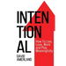 Intentional: How To Live, Love, Work and Play Meaningfully