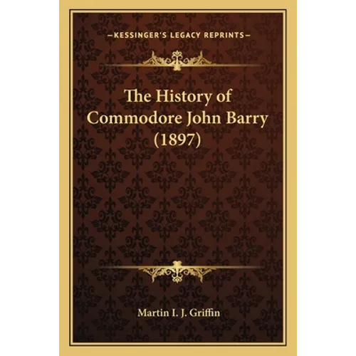 The History of Commodore John Barry (1897)