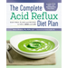 The Complete Acid Reflux Diet Plan: Easy Meal Plans & Recipes to Heal Gerd and Lpr