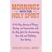 Mornings with the Holy Spirit: A 42-Day Journey of Prayer, Fasting, and Consecration with the Holy Spirit for Accelerating Your Life and Fulfilling Y