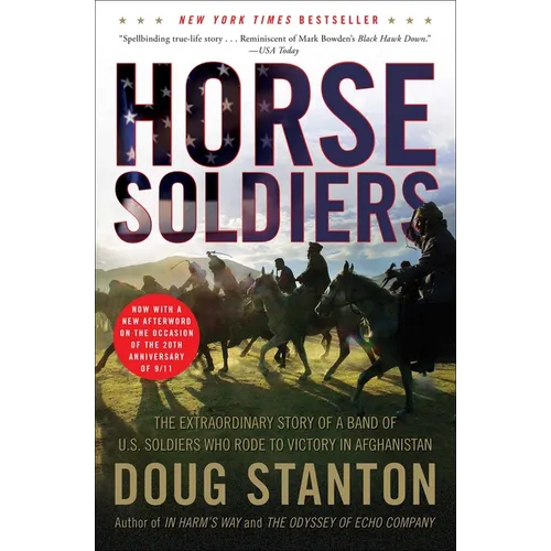 Horse Soldiers: The Extraordinary Story of a Band of US Soldiers Who Rode to Victory in Afghanistan