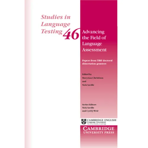 Advancing the Field of Language Assessment: Papers from Tirf Doctoral Dissertation Grantees