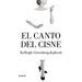 El Canto del Cisne / Swan Song