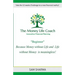 The Money-Life Coach "Beginner": Take the 12 weeks challenge to a new financial reality