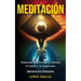 Meditación: Aumenta la felicidad y elimina el estrés y la depresión (Meditación para principiantes)