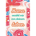 Mama, erzähl mir von deinem Leben: Deine Geschichte als Geschenk - Ein Erinnerungsbuch für gemeinsame Gespräche und besondere Augenblicke