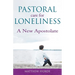 Pastoral Care for Loneliness: A New Apostolate