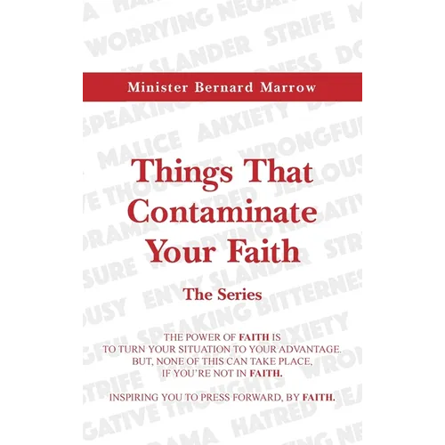 Things That Contaminate Your Faith - The Series: The Power Of Faith Is To Turn Your Situation To Your Advantage. But, None Of This Can Take Place, If