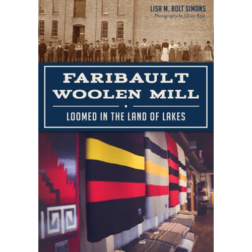 Faribault Woolen Mill: Loomed in the Land of Lakes
