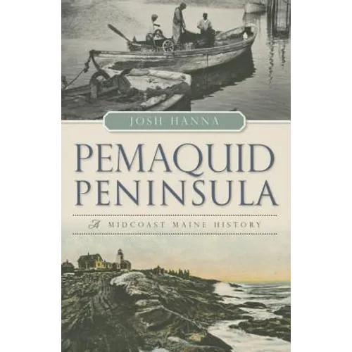 Pemaquid Peninsula: A Midcoast Maine History