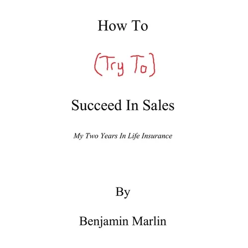 How to (Try to) Succeed in Sales