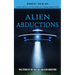Alien Abductions: Alien Contact In The Form Of Human Abductions(True Stories Of Ufo Sightings And Alien Abductions)