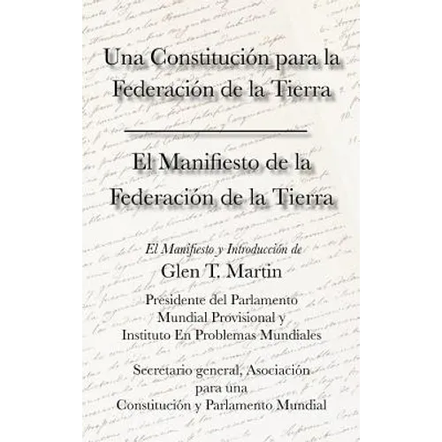 El Manifiesto de La Federation de La Tierra. Una Constituci N Para La Federaci N de La Tierra