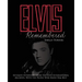 Elvis Remembered: Intimate Interviews from the Elvis International Archives, with the People Who Knew Him Best