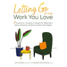 Letting Go of the Work You Love: A Workbook for Therapists to Prepare for Retirement, Close a Practice, and End a Career with Integrity
