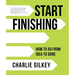 Start Finishing: How to Go from Idea to Done