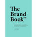 The Brand Book: An Insider's Guide to Brand Building for Businesses and Organizations
