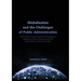 Globalization and the Challenges of Public Administration: Governance, Human Resources Management, Leadership, Ethics, E-Governance and Sustainability