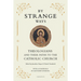 By Strange Ways: Theologians and Their Paths to the Catholic Church