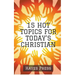 15 Hot Topics For Today's Christian