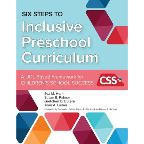 Six Steps to Inclusive Preschool Curriculum: A Udl-Based Framework for Children's School Success
