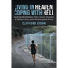 Living in Heaven, Coping with Hell: Israel's Northern Borders-Where Zionism Triumphed, the Kibbutz Evolves, and the Pioneering Spirit Prevails