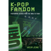 K-Pop Fandom: Performing Deokhu from the 1990s to Today