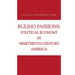 Ruling Passions: Political Economy in Nineteenth-Century America